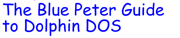 The Blue Peter Guide to Dolphin DOS - title