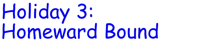 Holiday 3: Homeward Bound - title