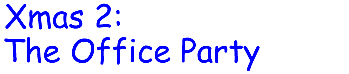 Xmas 2: The Office Party - title